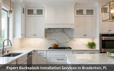 Transform Your Kitchen with Expert Backsplash Installation Services in Bradenton, FL